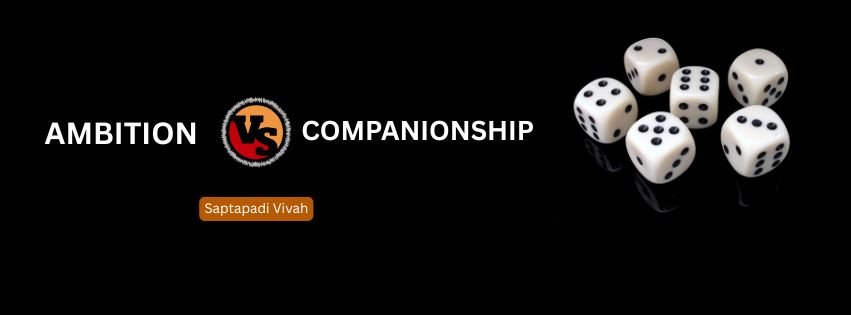 Ambition v/s companionship